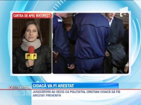 Cristian Cioaca, arestat pentru 30 de zile. Decizia Curtii de Apel este definitiva