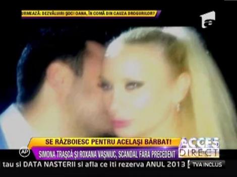 Simona Trasca si Roxana Vasniuc se bat pe acelasi barbat!