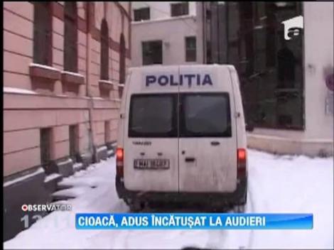 Cristian Cioaca, adus incatusat la audieri