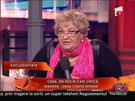 Mariana Zavoranu: "Oana vomita in continuu!"