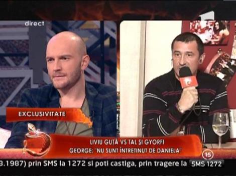 Liviu Guta vs. Tal si Gyorfi! George: "Daniela l-a ajutat foarte mult pe Liviu"