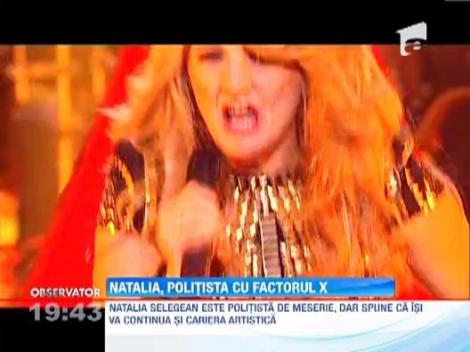Natalia Selegean, politista cu factorul X, este hotarata sa nu renunte la muzica