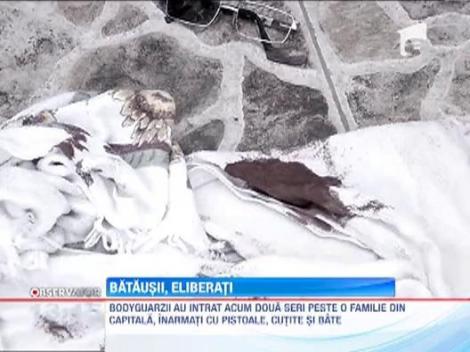 Bodyguarzii care au atacat o familie din Bucuresti au scapat de arest