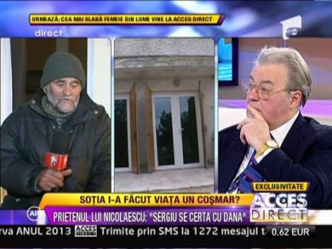 Prietenul lui Nicolescu: "Sergiu se certa cu Dana"