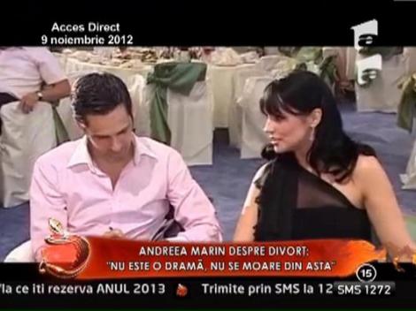 Andreea Marin, despre divort: "Nu este o drama, nu se moare din asta"
