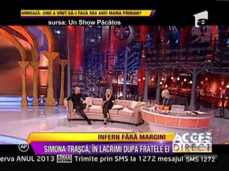 Simona Trasca, in lacrimi dupa fratele ei