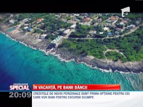 Observator Special: Creditul pentru vacanta si secretele pentru a-l obtine