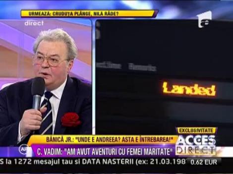 Corneliu Vadim Tudor: "Am avut aventuri cu femei maritate!"