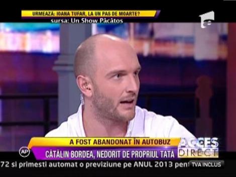 Catalin Bordea a fost abandonat de mai multe ori si pana la urma a ajuns sa fie crescut de bunica