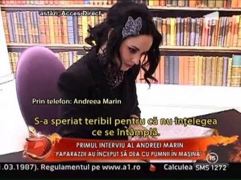 Primul interviu al Andreei Marin: "Paparazzii au inceput sa dea cu pumnii in masina"
