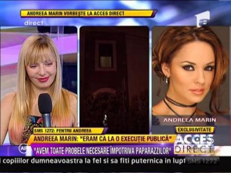Andreea Marin: "Avem toate probele necesare impotriva paparazzilor"