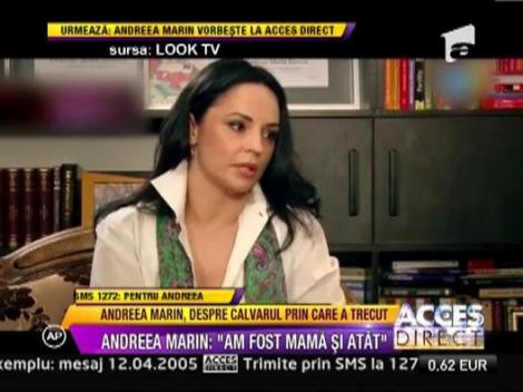 Andreea Marin, despre calvarul prin care a trecut: “Am fost mama si atat”