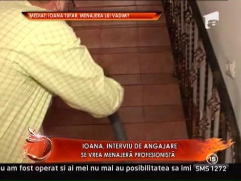 Ioana Tufar, interviu de angajare! Vrea sa ocupe postul de menajera