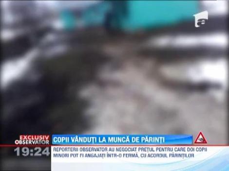 In satele din Romania, copiii sunt vanduti la munca de catre parinti