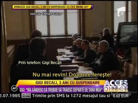 Gigi Becali: "Ma gandesc ca trebuie sa traiesc departe de tara mea"