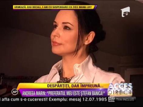 Andreea Marin: "Din muzica romaneasca, preferatul meu este Stefan Banica!"