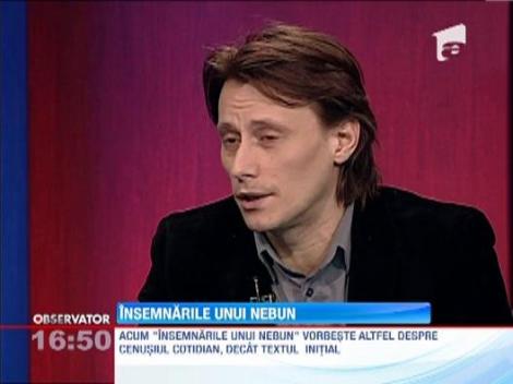 Actorul Marius Manole, despre "Insemnarile unui nebun"