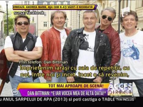 Dan Bittman a inceput sa-si revina!