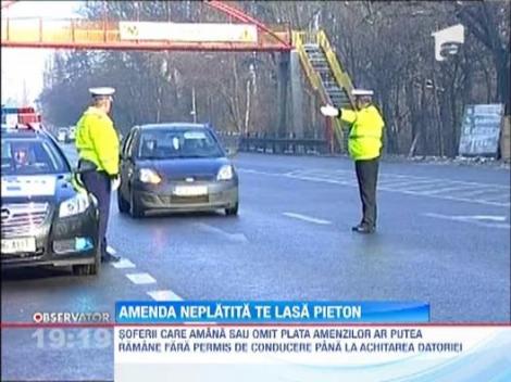 Soferii care nu-si achita amenzile la timp ar putea ramane fara permis