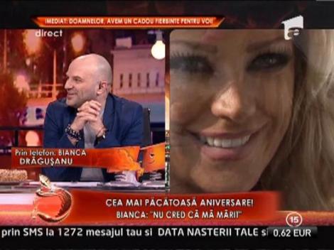 Bianca Dragusanu: "Nu cred ca ma marit"