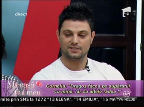 Cornelia: "Dragos facea cu mine pe suparatul, iar cu altele radea"