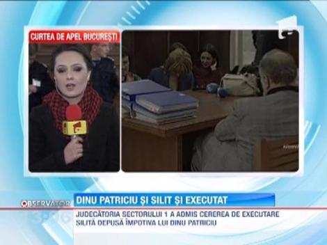 Judecatoria Sectorului 1 a admis executarea silita depusa impotriva lui Dinu Patriciu