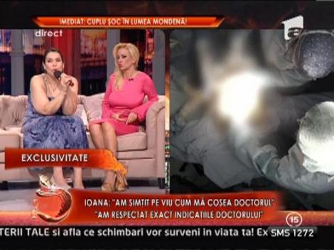 Ioana Tufar: "Am simtit pe viu cum ma cosea doctorul"