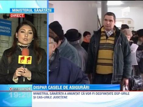 Casele de Asigurari de Sanatate si Directiile de Sanatate Publica Judetene vor fi desfiintate