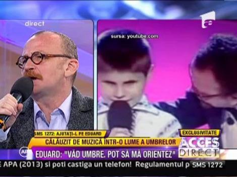 Eduard: "Vad umbre. Pot sa ma orientez"