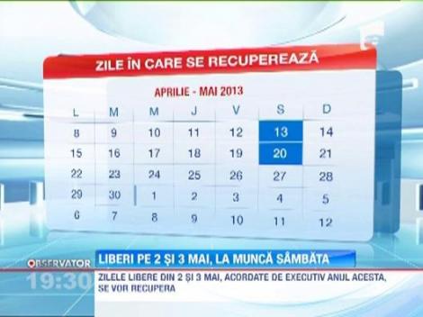 Zilele libere din 2 si 3 mai, acordate de Executiv anul acesta, se vor recupera