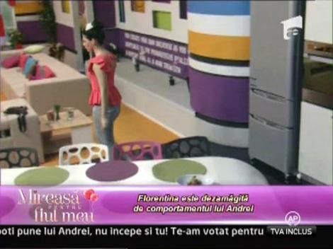 Florentina este dezamagita de comportamentul lui Andrei
