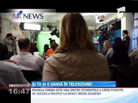 Si tu ai o sansa in televiziune, cu Intact Media Academy!