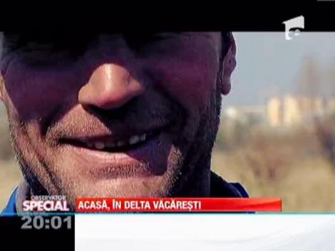 Delta Vacaresti a devenit si casa a unor oameni loviti de soarta