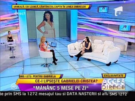Gabriela Cristea: "Mananc cinci mese pe zi"