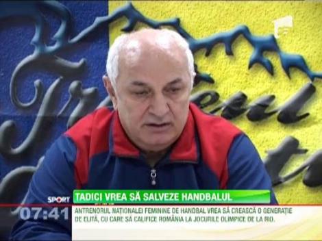 Gheorghe Tadici: "Prezenta multor jucatoare straine in echipele din Liga Nationala scufunda hanbalul romanesc"