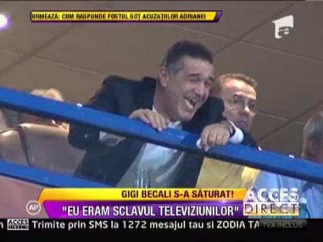 Gigi Becali: "Eu eram sclavul televiziunilor"