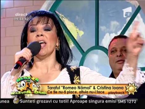 Taraful Romeo Namol & Cristina Ioana - "Ce tie nu-ti place, altuia nu-i face"