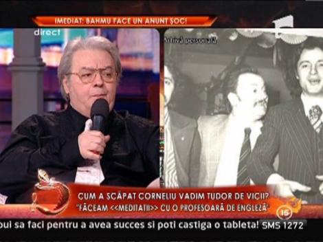 Corneliu Vadim Tudor: "Ma urmareau femeile pe strada!"