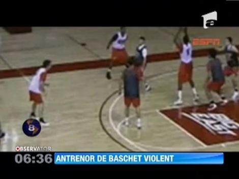Violenta folosita ca metoda de antrenament l-a costat slujba pe un antrenor de baschet din SUA