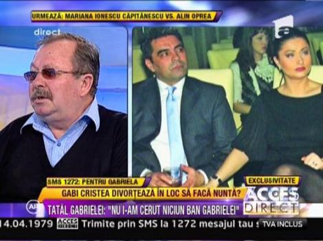 Tatal Gabrielei Cristea: "Nu i-am cerut niciun ban fetei mele. Imi pare rau pentru ceea ce i se intampla"
