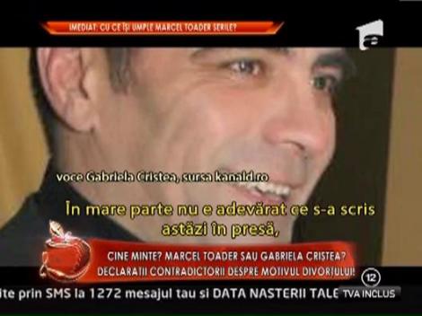 Marcel Toader si Gabriela Cristea, declaratii contradictorii