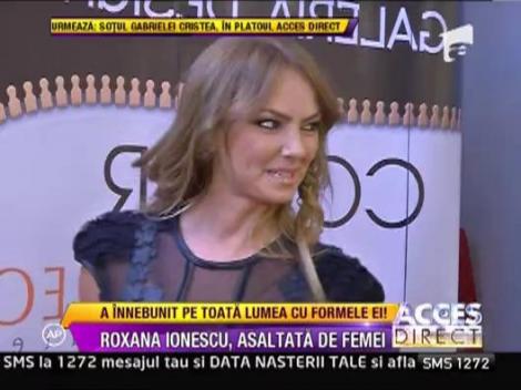Roxana Ionescu, asaltata de femei!