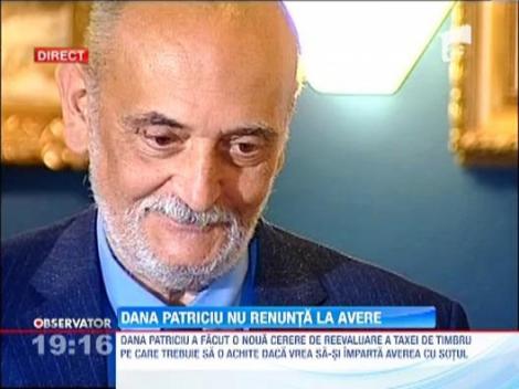 Dana Patriciu nu renunta la avere
