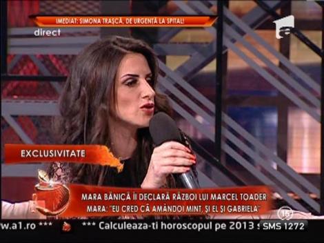 Mara Banica: "Eu cred ca amandoi mint, si el si Gabriela"