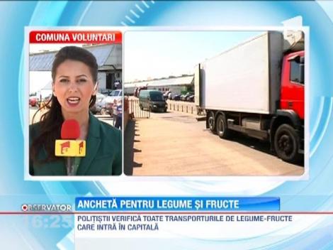 Peste 140 de politisti verifica firmele de import legume-fructe din Capitala si Ilfov