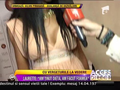Laurette: "Am tinut dieta, am facut foamea"
