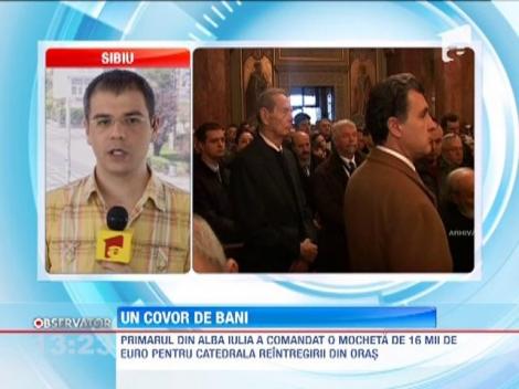 Primarul din Alba Iulia a comandat o mocheta de 16 mii de euro pentru Catedrala Reintregirii din oras