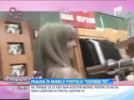 Fraude in numele postului Euforia TV