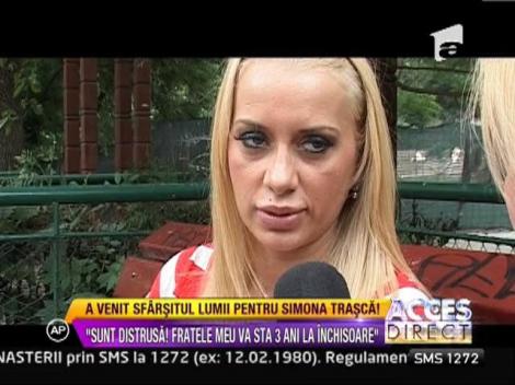 Simona Trasca e distrusa: "Fratele meu va sta trei ani in inchisoare"