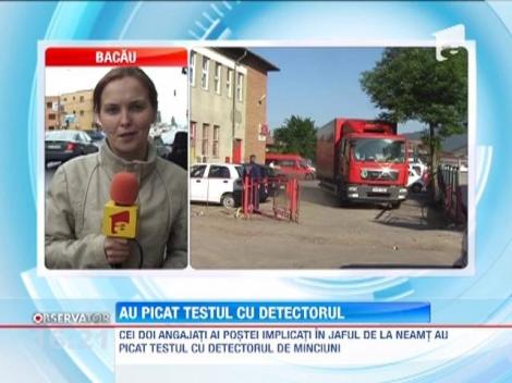 Cei doi angajati ai Postei, implicati in jaful de la Neamt, au picat testul cu detectorul de minciuni